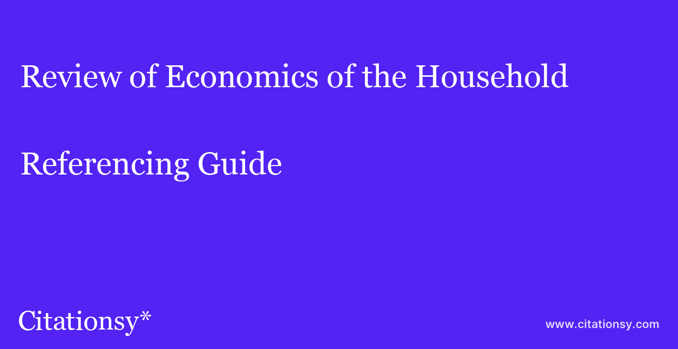 cite Review of Economics of the Household  — Referencing Guide